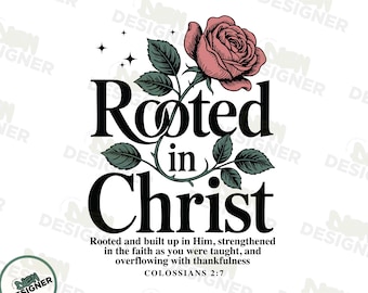 Rooted in Christ PNG SVG, Faith Based Sublimation Design, Bible Verse Christian Shirt PNG, Religious Graphic, Rooted Faith Png