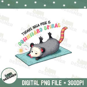 Today's Yoga Pose Is Downward Spiral PNG, Funny Possum Mental Health Design, Sarcastic ADHD Burnout PNG, Overwhelmed Hot Mess Png