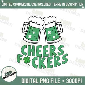 May include: A digital illustration of two green beer mugs clinking together with the text "CHEERS F*CKERS" in green letters. The image is on a white background.