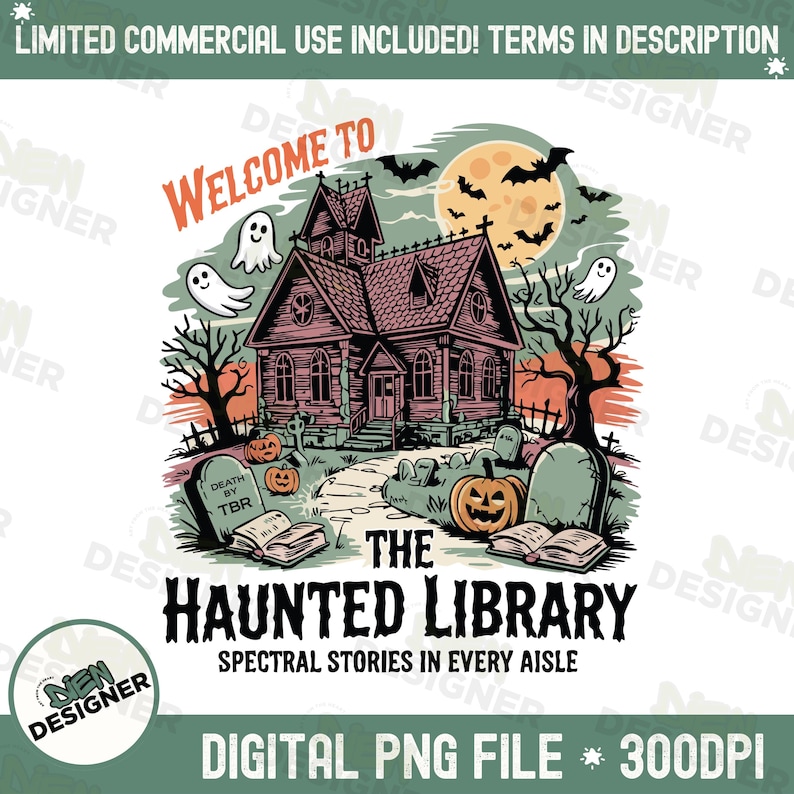 May include: A digital PNG file featuring a spooky illustration of a haunted library. The design includes a haunted house, pumpkins, ghosts, bats, and the text "Welcome to The Haunted Library". The phrase "Spectral Stories in Every Aisle" is also included.