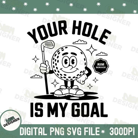 Funny Golf PNG SVG, Inappropriate Golf Design, Offensive Meme Clipart, Adult Humor Golf Sublimation, Your Hole is My Goal Prank Graphic PNG