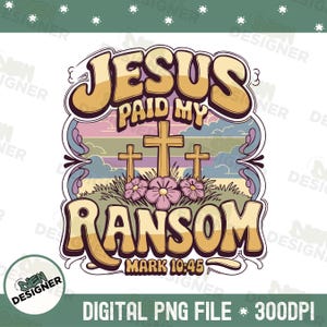 Jesus Paid My Ransom Easter PNG, Friday is Good Christian PNG, Easter Faith Quote PNG, Bible Verse Sublimation Design, Jesus Cross Png
