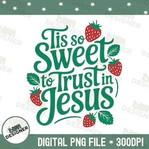 Christian Quote PNG, Tis So Sweet to Trust in Jesus Design PNG, Religious Sublimation File PNG, Vintage Hymn Faith Shirt Png , Jesus  Png