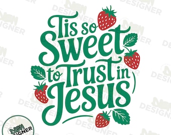 Christian Quote PNG, Tis So Sweet to Trust in Jesus Design PNG, Religious Sublimation File PNG, Vintage Hymn Faith Shirt Png , Jesus  Png