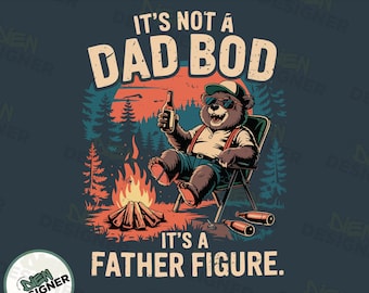 It's Not A Dad Bod It's A Father Figure PNG, Funny Papa Bear PNG, Drinking Dad Humor Design, Father's Day Shirt PNG, Funny Father Png