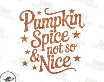 Pumpkin Spice & Not So Nice PNG SVG, Funny Thanksgiving Quote PNG, Retro Fall Pumpkin Spice Design, Cozy Autumn Shirt Png