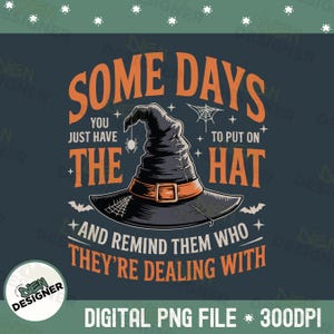 Some Days I Just Have To Put On The Hat PNG, Funny Witch Halloween Hat PNG, Spooky Autumn Witchy Woman Design, Fall Witch PNG