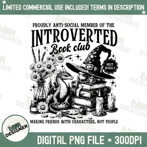 May include: Black and white graphic featuring a dragon, witch hat, books, flowers, and candles. Text reads "Proudly Anti-Social Member of the Introverted Book Club" and "Making Friends with Characters, Not People."