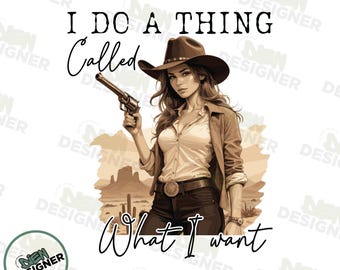 I Do A Thing Called What I Want PNG, Vintage America Cowgirl Shirts, Retro Western Cowboy Design, Trendy Cowgirl Horse, Sublimation Designs