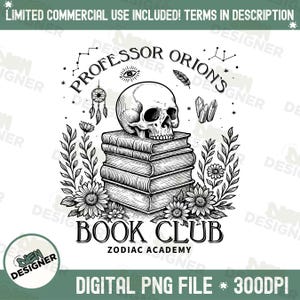 May include: Monochrome illustration of a skull on books, with floral and star details. Text includes "Professor Orion's Book Club Zodiac Academy" and "Digital PNG File * 300DPI". The design also includes a dreamcatcher and crystals.