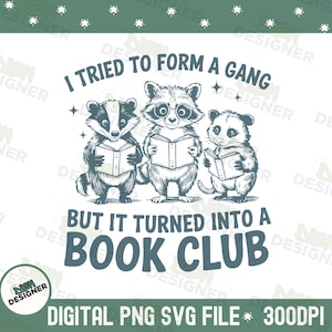 Może przedstawiać: Czarno-biała grafika cyfrowa przedstawiająca borsuka, szopa i oposa czytających książki. Tekst brzmi: „Próbowałem założyć gang, ale zamieniło się to w klub książki.”