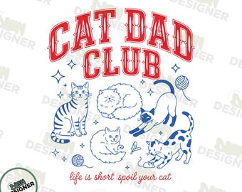 Funny Cat Lover Png, Cat Dad Club Png, Life Is Short Spoil Your Cat PNG, Retro Cat Design, Pet Lover Gift Png, Cat Owner Humor PNG Download