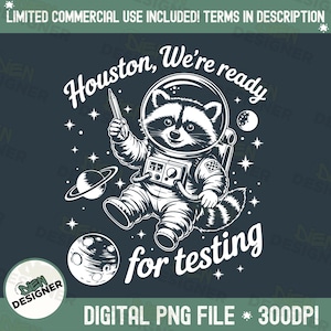 May include: A black and white illustration of a raccoon wearing an astronaut suit and holding a pencil. The raccoon is surrounded by stars and planets. The text "Houston, We're ready for testing" is written in a white font.