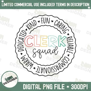 May include: A digital PNG file featuring a circular design with the words "CLERK squad" in colorful letters. The design includes words like "Dedicated," "Kind," "Fun," and "Caring" around the circle. The file is labeled as 300 DPI.