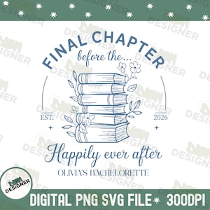 May include: A blue and white graphic design featuring a stack of books with floral accents. The text reads "Final Chapter before the... Happily ever after" with "Olivia's Bachelorette" and the year "2026" included.