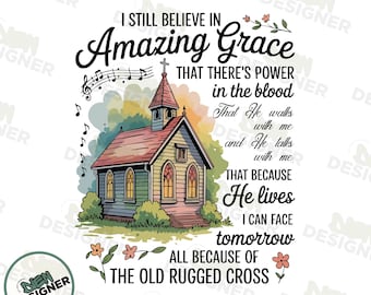 I Still Believe PNG, Amazing Grace PNG, Power In The Blood PNG, Christian Song Lyrics Design, Religious Faith Shirt Png
