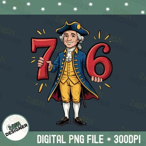May include: A cartoon illustration of a man in colonial attire holding the numbers 7 and 6. The man wears a blue coat, yellow vest and breeches, and a tricorn hat. The image includes the text "DIGITAL PNG FILE * 300DPI".