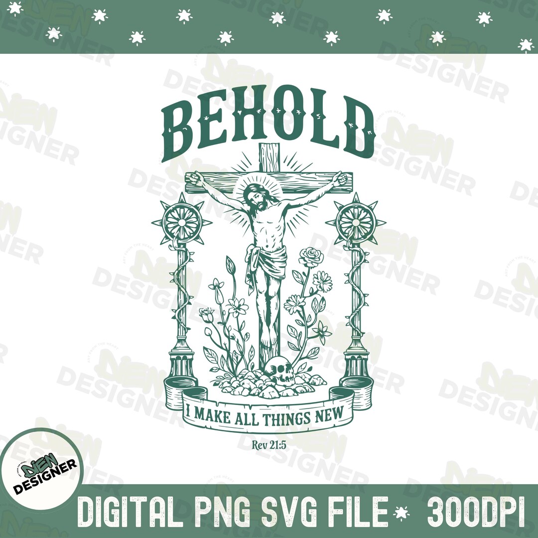 Behold All Things New PNG SVG, Christian Sublimation Design, Faith ...