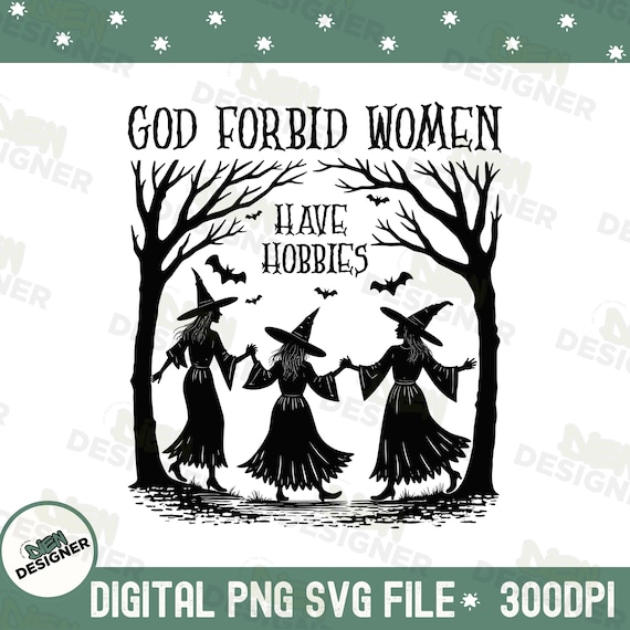 God Forbid Women Have Hobbies PNG SVG, Witchy Feminist Halloween Shirt PNG, Sarcastic Gothic Spooky Season Design, Funny Witch Png