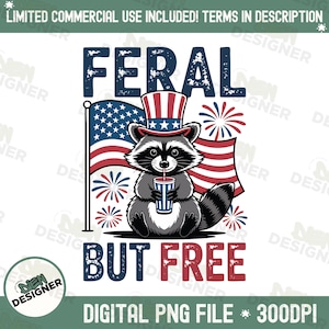 Feral But Free PNG, Funny Raccoon 4th of July PNG, Chaotic USA Freedom Design, Patriotic Animal Sublimation Png, Independence Day Png