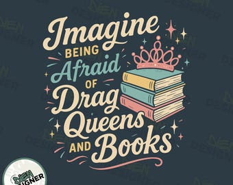 Imagina tener miedo de las drag queens y los libros (PNG), Orgullo LGBTQ divertido (PNG), Diseño de cita sobre igualdad, Sublimación de empoderamiento (PNG), Lecturas de orgullo