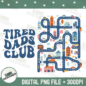 Puede incluir: Gráfico digital con el texto "TIRED DADS CLUB" en azul, con una fuente retro. El diseño incluye un mapa de carreteras caprichoso con edificios coloridos, coches y árboles. Las palabras "DIGITAL PNG FILE * 300DPI" están en la parte inferior.
