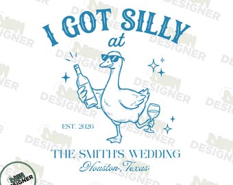Custom Wedding Design, I Got Silly At PNG, Funny Goose Bachelorette Party, Bridal Party Trip PNG, Personalized Wedding Graphic, Digital File