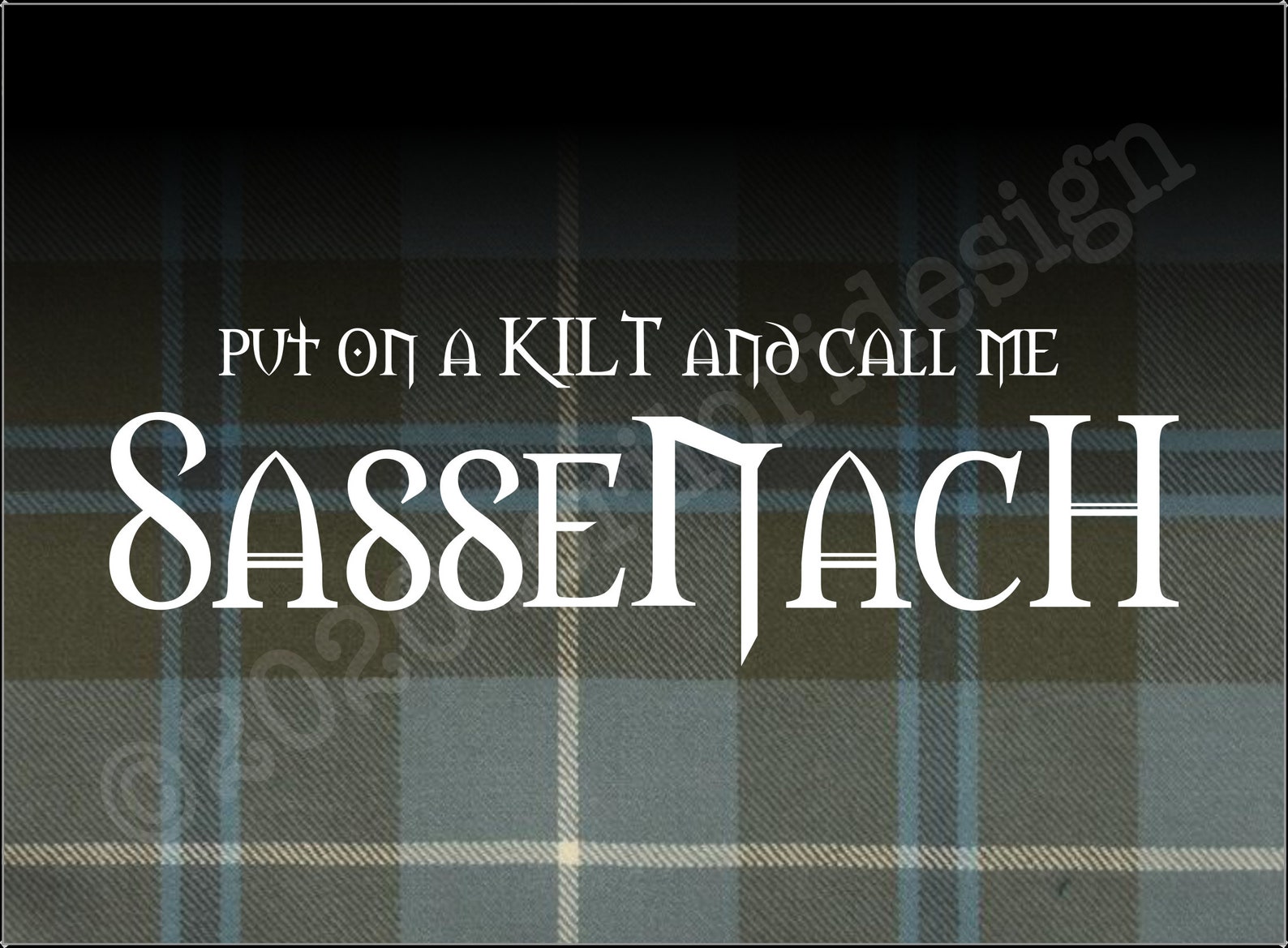 Outlander Printables Put On A Kilt And Call Me Sassenach Etsy