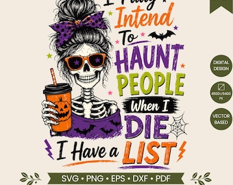 Ho tutta l'intenzione di perseguitare le persone quando morirò SVG PNG, Scheletro divertente di Halloween PNG, Scheletro mamma spettrale, Design per maglietta di Halloween