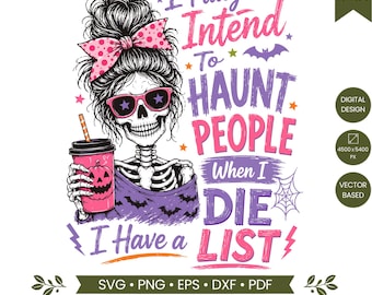 Ho tutta l'intenzione di perseguitare le persone quando morirò SVG PNG, Scheletro divertente di Halloween PNG, Scheletro mamma spettrale, Design per maglietta di Halloween