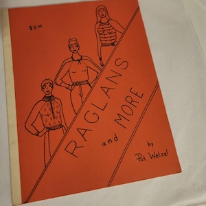 May include: An orange booklet with black text that reads "Raglans and More" by Pat Wetzel. The cover features three women wearing sweaters. The price is listed as $8.00.