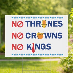No Thrones No Crowns No Kings Yard Sign Protest Political Lawn Sign Resist Authoritarianism Pro Democracy Outdoor Decor Anti Trump Banner