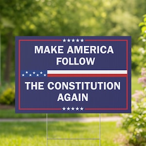 Make America Follow the Constitution Again Yard Sign Constitutional Rights Lawn Signs Anti-Authoritarian Outdoor Banner Freedom and Liberty