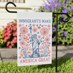 Immigrants Make America Great Garden Flag Anti Rascism Yard Sign Pro Immigration Decor Social Justice Banner Inclusion Diversity Human Right