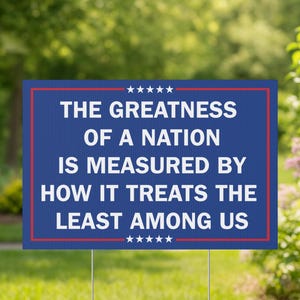 The Greatness of a Nation Yard Sign Anti Trump Lawn signs Political Protest Outdoors Decor Anti-authoritarian Banner Social Justice Activist
