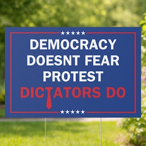 Democracy Doesn’t Fear Protest Yard Sign Dictators Do Lawn Anti-Trump Political Protest No Kings Civil Rights Resist Outdoor Banner Activism