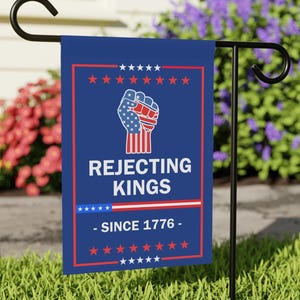Rejecting Kings Since 1776 Garden Flag Political Yard Sign Anti-Trump Protest Outdoor Decor Pro Democracy Home Banner Liberal Activist Gifts