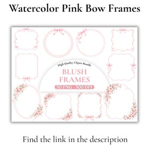 May include: A collection of digital watercolor pink bow frames featuring various shapes including circles, ovals, and rectangles. The text reads Watercolor Pink Bow Frames, High Quality Clipart Bundle, BLUSH FRAMES, 50 PNG - 300 DPI, and Find the link in the description.