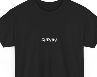 Gay 'GHEYYY' Grafik T-Shirt, LGBTQ + Pride, Freizeitkleidung, Statement Shirt, Queer Geschenk, Lustig Queer T-Shirt, Unisex aus schwerer Baumwolle T-Shirt