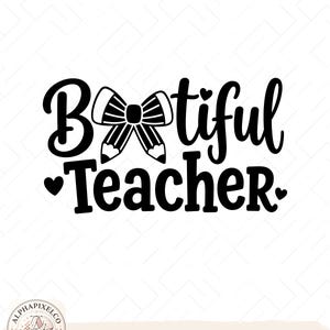 May include: A black graphic design featuring the text "Bootiful Teacher" with a pencil-shaped bow replacing the double o in "Bootiful". The design includes small heart icons and the text "ALPHAPIXELCO" with file formats SVG, PNG, DXF, JPG, PDF, EPS, AI.