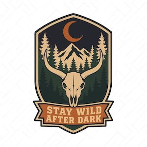 May include: A graphic design featuring a beige bull skull with long horns centred over a dark green forest and mountain landscape under a crescent moon. A banner at the bottom contains the text STAY WILD AFTER DARK in beige lettering.