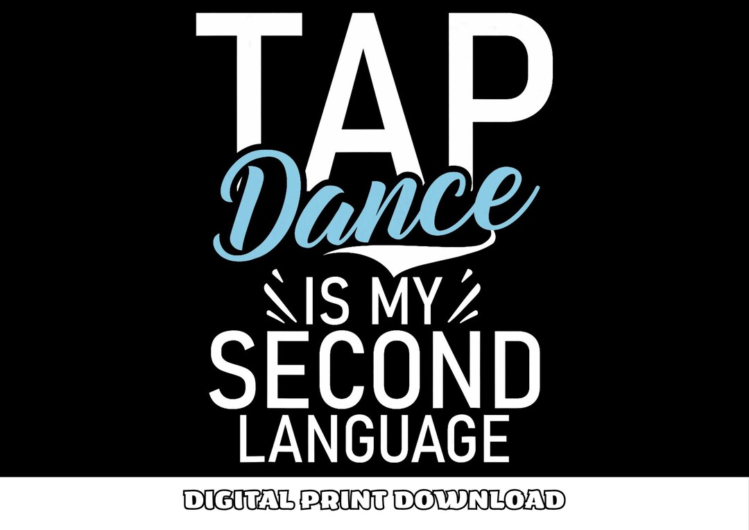 File PNG Tap Dance is My Second Language - Etsy UK