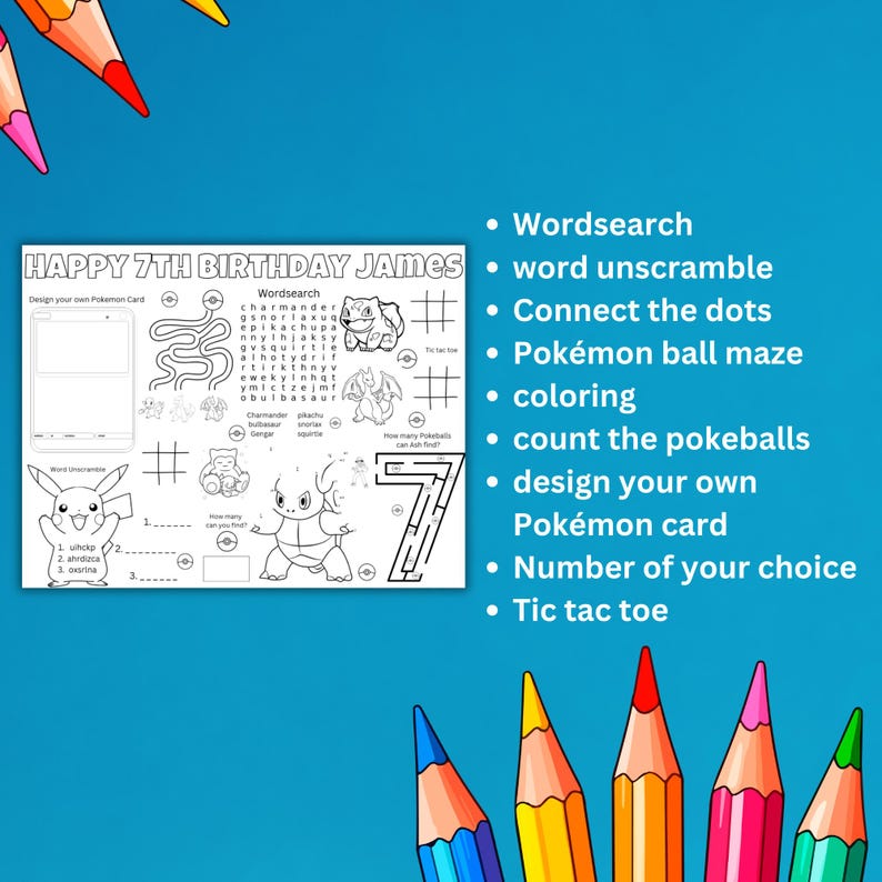 May include: A white activity sheet with the text "HAPPY 7TH BIRTHDAY JAMES" and various Pok&eacute;mon-themed games, including a word search, maze, and coloring section. Colored pencils are visible in the background.