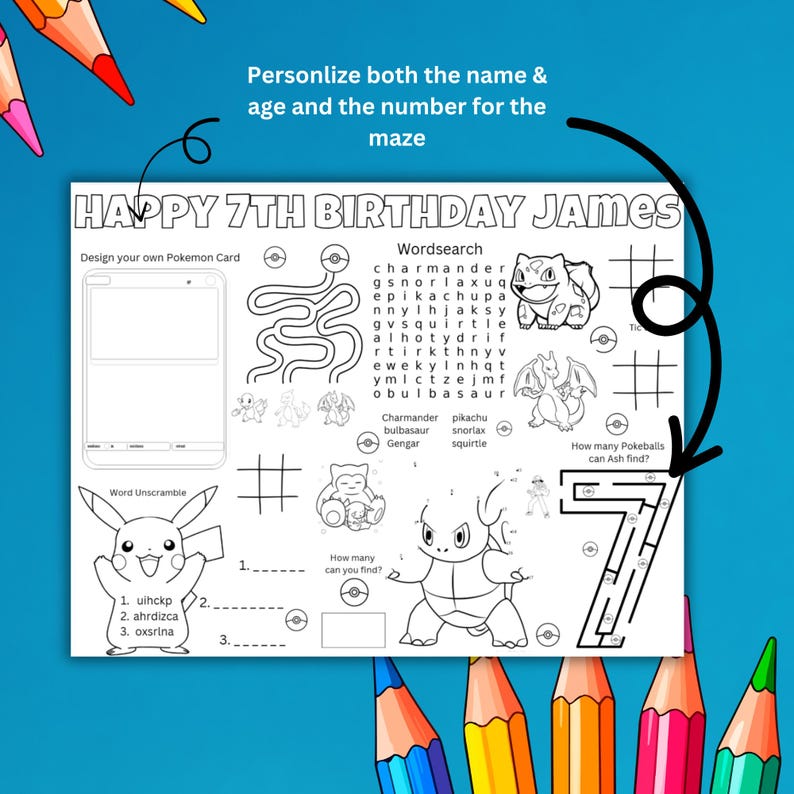 May include: A black and white activity sheet with the text "HAPPY 7TH BIRTHDAY JAMES". It includes a word search, maze, and other activities with Pokemon characters. The sheet is designed for personalization.
