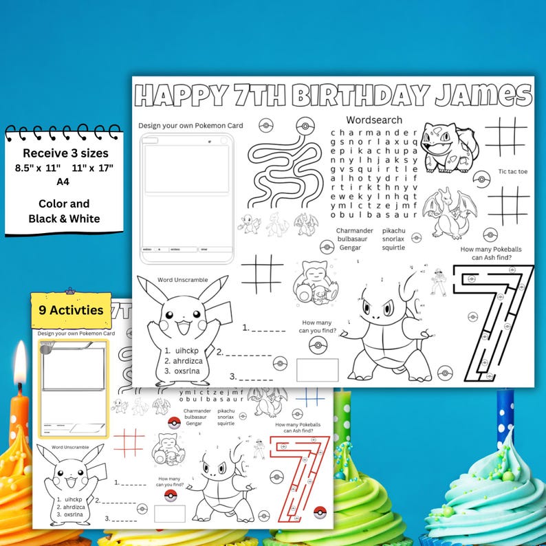 May include: A black and white activity sheet for a 7th birthday, featuring a word search, word unscramble, and other games. The sheet includes Pokemon characters and the text "HAPPY 7TH BIRTHDAY JAMES". It is available in 8.5" x 11", 11" x 17", and A4 sizes.