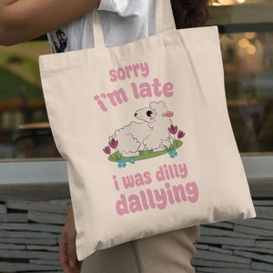 Sorry I&#39;m Late I Was Dilly Dallying | 100%  Pure Cotton | Eco-friendly | Canvas Bag | Bob Novelty Illustration Meme Satire 90&#39;s Lamb