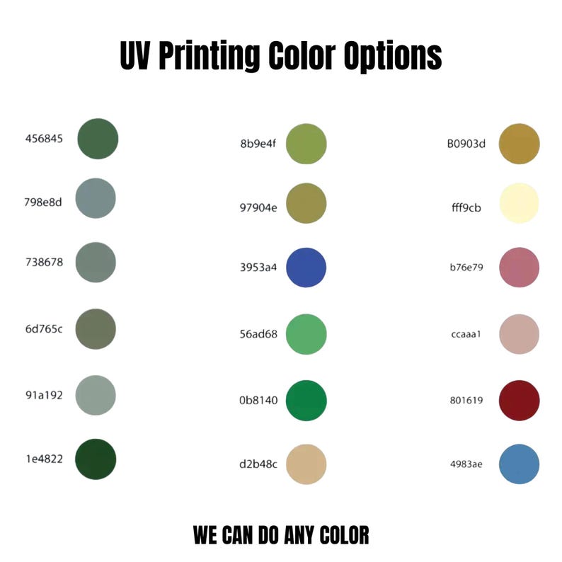 May include: Image showing a color chart for UV printing options. The chart displays various color swatches with corresponding hexadecimal color codes. Text at the top reads "UV Printing Color Options" and at the bottom "WE CAN DO ANY COLOR".