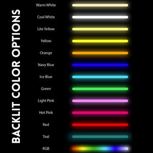 May include: A black background displays a vertical list of "BACKLIT COLOR OPTIONS" in white text. Below, horizontal lines of various colors represent the options: warm white, cool white, lite yellow, yellow, orange, navy blue, ice blue, green, light pink, hot pink, red, teal, and RGB.