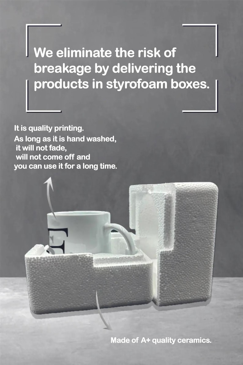 May include: A white ceramic mug with a black letter "E" printed on it is packaged in a white styrofoam box. The text "We eliminate the risk of breakage by delivering the products in styrofoam boxes." is printed above the box. The text "It is quality printing. As long as it is hand washed, it will not fade, will not come off and you can use it for a long time. Made of A+ quality ceramics." is printed below the box.