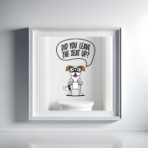 Playful Cartoon Dog Bathroom Art – Printable, Toilet Humor “Did You Leave the Seat Up?”
